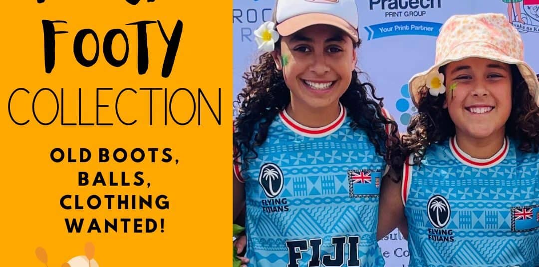 HAVE YOU GOT OLD FOOTY EQUIPMENT & CLOTHING THAT WE CAN SEND TO FIJI?